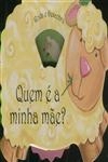 Quem E A Minha Mae