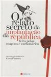 Relato Secreto Da Implatacao Da Republica Feito Pelos Macons E Carbonarios