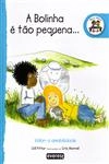 Bolinha E Tao Pequena, A