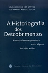 Historiografia Dos Descobrimentos Atraves Da Correspondencia Entre Alguns Dos Seus Vultos, A