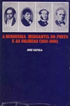 Burguesia Mercantil Do Porto E As Colonias 1834 1900, A