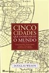 Cinco Cidades Que Dominaram O Mundo