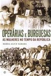 Operarias E Burguesas As Mulheres No Tempo Da Republica