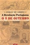 Revolucao Portuguesa O 5 De Outubro, A