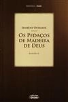 Pedacos De Madeira De Deus, Os