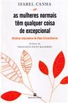 Mulheres Normais Tem Qualquer Coisa De Excepcional, As
