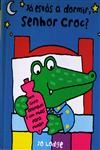 Ja Estas A Dormir Sr Croc