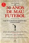 30 Anos De Mau Futebol