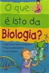Que E Isto Da Biologia, O