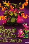 Draguim E O Bicho De Sete Cabecas