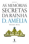 Memorias Secretas Da Rainha D Amelia, As