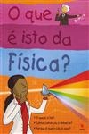 Que E Isto Da Fisica, O