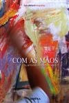 Com As Maos 24 Artistas Mocambicanos