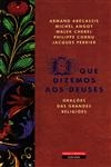 Que Dizemos Aos Deuses Oracoes Das Grandes Religioes, O