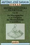 Historia Da Cultura Em Portugal Vol3 - As Navegacoes E As Origens Da Mentalidade Cientifica