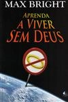 Aprenda A Viver Sem Deus
