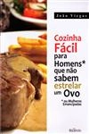 Cozinha Facil Para Homens Que Nao Sabem Estrelar Um Ovo Ou Mulheres Emancipadas