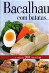 Bacalhau Com Batatas E Outras 200 Receitas