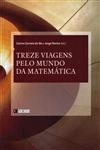 Treze Viagens Pelo Mundo Da Matematica