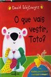Que Vais Vestir Toto, O