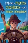 Historias De Piratas Corsarios E Outros Herois Temerarios
