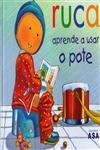 Ruca Aprende A Usar O Pote