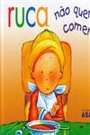 Ruca Nao Quer Comer