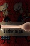 Colher De Pau, A
