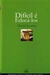 Dificil E Educa-los