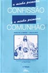 Minha Primeira Confissao E A Minha Primeira Comunhao, A