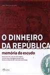 Dinheiro Da Republiuca Memoria Do Escudo, O