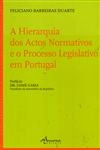 Hierarquia Dos Actos Normativos E O Processo Legislativo Em Portugal, A