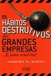 Habitos Destrutivos Das Grandes Empresas E Como Vence-los, Os