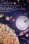 Melhor Guia Intergalactico Do Espaco De Sempre Pelos Geniozinhos, O