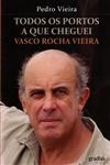Vasco Rocha Vieira Todos Os Portos A Que Cheguei