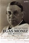 Egas Moniz Uma Biografia