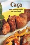 Caca Novos Sabores Na Cozinha Com Igles Corelli