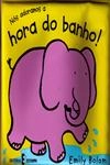 Nos Adoramos A Hora Do Banho