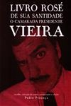 Livro Rose De Sua Santidade O Camarada Presidente Vieira