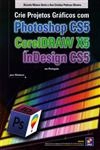 Crie Projetos Graficos Com Photoshop Cs5 Coreldraw X5 Indesign Cs5 Para Windows