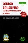 Codigo Aduaneiro E Legislacao Correlativa De Angola