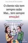 Cliente Nao Tem Sempre Razao Mas Tem Sempre Emocao, O