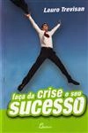 Faca Da Crise O Seu Sucesso