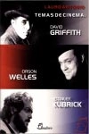 Temas De Cinema David Griffith Orson Welles Stanley Kubrik