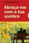 Abraca-me Com A Tua Sombra