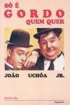 So E Gordo Quem Quer