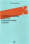 Caminhos Da Duvida Cepticismo Protomodernidade E Politica