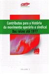Contributos Para A Historia Do Movimento Operario E Sindical Das Raizes Ate 1977 Vol1