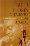 Paulo Flores O Talento Da Utopia