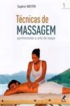Tecnicas De Massagem Aprimorando A Arte Do Toque Vol1